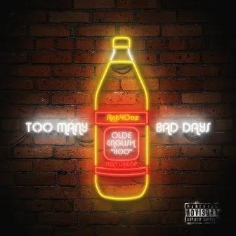 Too Many Bad Days by Ant40oz.