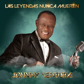 Las Leyendas Nunca Mueren by Johnny Ventura