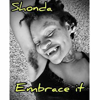 EMBRACE IT by Shonda