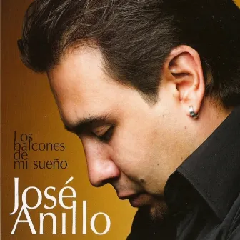 Los balcones de mi sueño by José Anillo