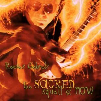 The Sacred Squall Of Now by Reeves Gabrels