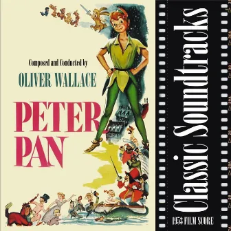 Classic Soundtracks: Peter Pan (1953 Film Score) by Oliver Wallace