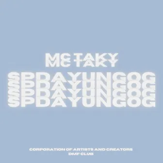 Spdayungog by MC Taky