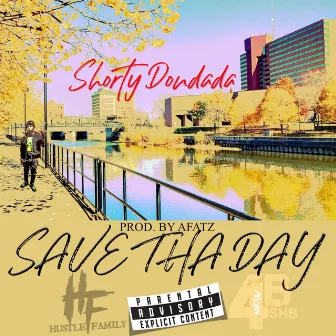 Save Tha Day by Shorty Dondada