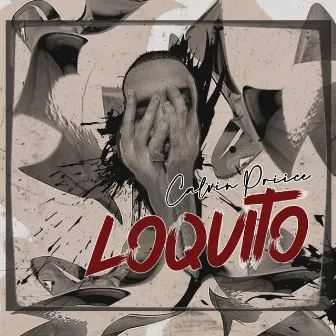 Loquito by Calvin Priice