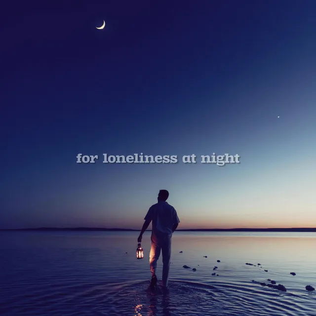 for loneliness at night