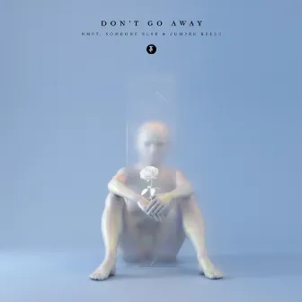 Don't Go Away by Someone Else