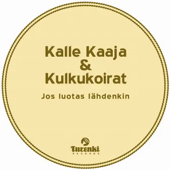 Jos luotas lähdenkin by Kulkukoirat