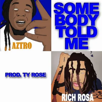 Somebody Told Me by Aztro Bynes