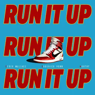 Run It Up by Derek Wallace