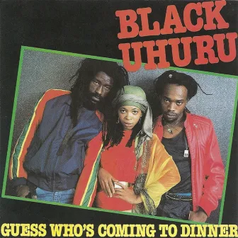 Guess Who's Coming To Dinner by Black Uhuru