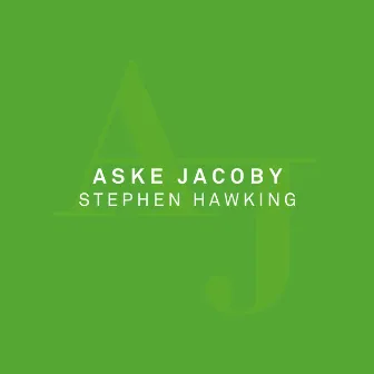 Stephen Hawking (In the Words of) by Aske Jacoby