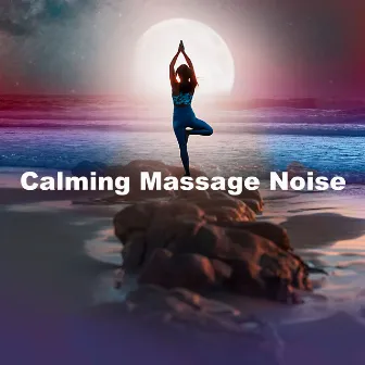 Calming Massage Noise by Massage Noise