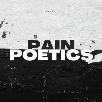 Pain Poetics by T-Scott