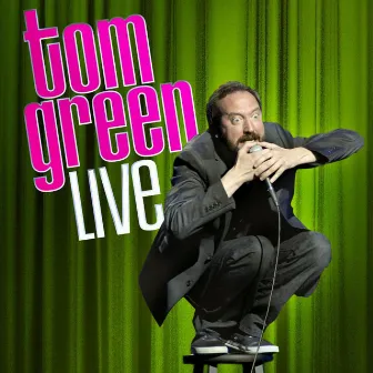 Live by Tom Green