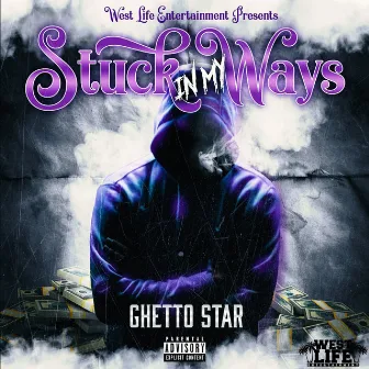 Stuck In My Ways by Ghetto Star