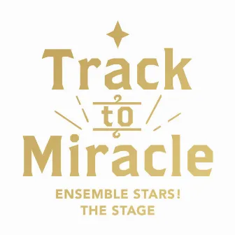 『あんさんぶるスターズ！THE STAGE』-Track to Miracle- by Trickstar