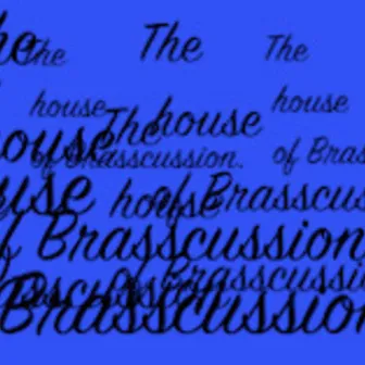 The House of Brasscussion by Superb Clawson