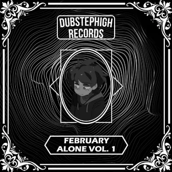 February Alone Vol. 1 by DubstepHigh