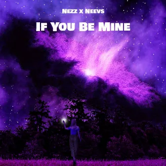 If You Be Mine by Neevs