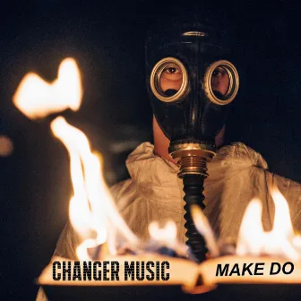 Make Do by Changermusic