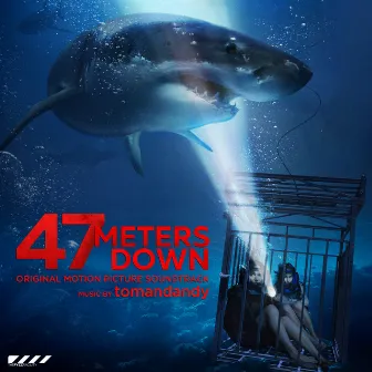 47 Meters Down (Original Motion Picture Soundtrack) by Tomandandy