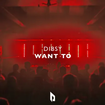 Want To by Dibsy