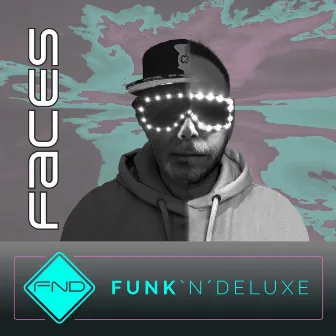 Faces by Funk'N'Deluxe