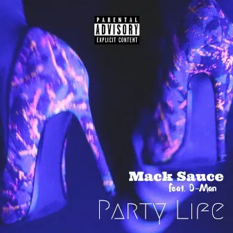 Party Life (feat. D-Man) by Mack Sauce