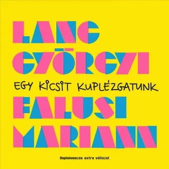 Egy Kicsit Kuplézgatunk (Duplalemezes Extra Változat) by Lang Györgyi