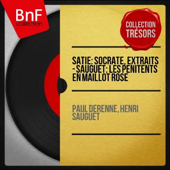 Satie: Socrate, extraits - Sauguet: Les pénitents en maillot rose (Collection trésors, mono version) by Paul Derenne