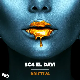 ADICTIVA by 5c4 El Davi