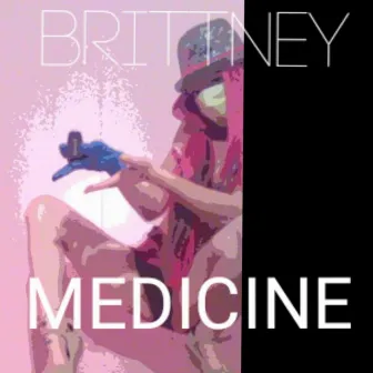 Medicine by Brittney