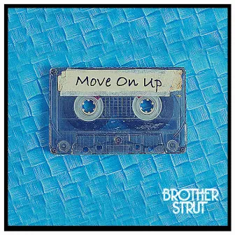 Move on Up by Brother Strut