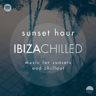 Sunset Hour by Ibiza Chilled