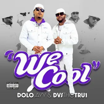 We Cool (We Aint Cool) by DoloJayy