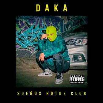 SUEÑOS ROTOS CLUB by DAKA