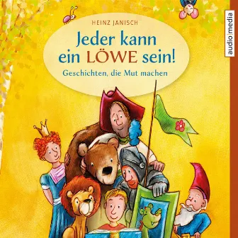 Jeder kann ein Löwe sein! – Geschichten, die Mut machen by Heinz Janisch