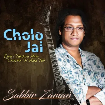 Cholo Jai by Sabbir Zaman