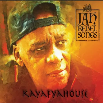 Jah Rebel Songs by Kayafyahouse