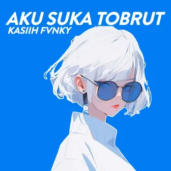 Aku Suka Tobrut by DJ Likin Breat