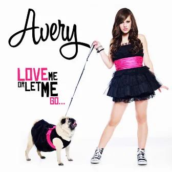 Love Me Or Let Me Go by Avery