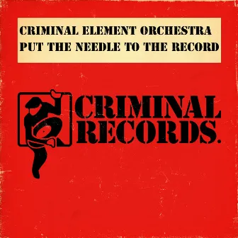 Put The Needle To The Record by Criminal Element Orchestra