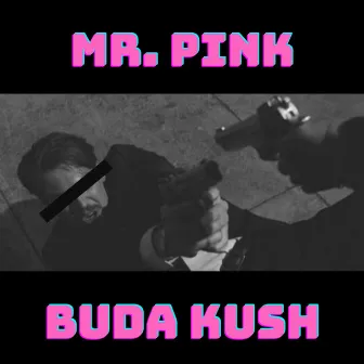 Mr. Pink by Buda Kush