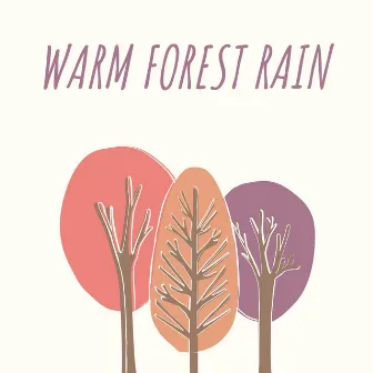 Warm Forest Rain by 