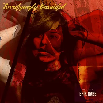 Terrifyingly Beautiful by ERIK RABE