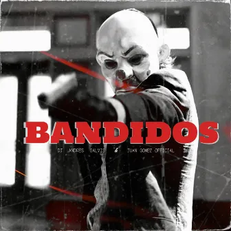 Bandidos by Dj Andres Galvis