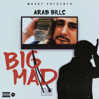 Big Mad by Arab Bill$