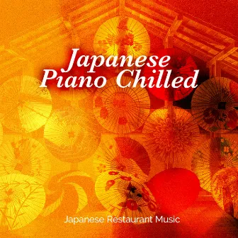 Japanese Piano Chilled by Japanese Restaurant Music