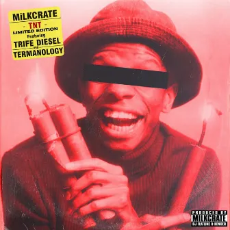 TNT - Limited Edition by MiLKCRATE